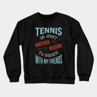 Funny Tennis Humor for Tennis Players Crewneck Sweatshirt